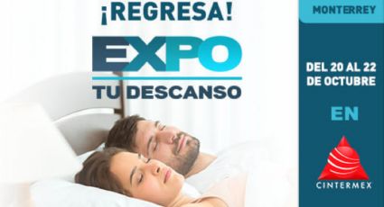 ¡Regresa Expo Tu Descanso a Cintermex!