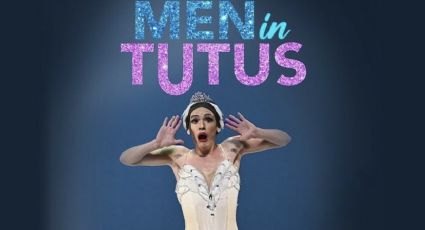 Mens in Tutus: Cuando la Comedia se Encuentra con el Ballet