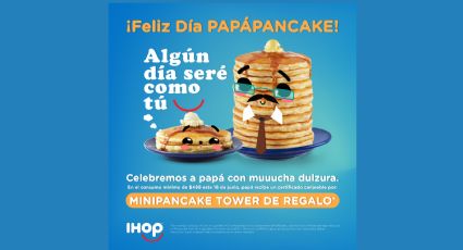 ¡IHOP celebra Día del Padre con PAPÁPANCAKE!