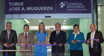 CHRISTUS MUGUERZA Alta Especialidad inaugura la torre José A. Muguerza en Monterrey