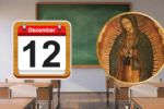 ¿Habrá clases el 12 de diciembre, día de la Virgen de Guadalupe?