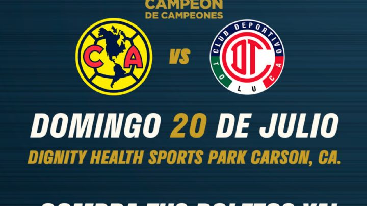 América contra Toluca: Precio y cómo comprar boletos para el Campeón de Campeones